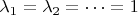 $\lambda_1=\lambda_2=\cdots=1$
