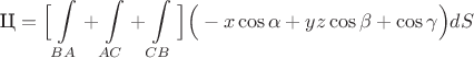 $$\text{Ц}=\Big[\int\limits_{BA}+\int\limits_{AC}+\int\limits_{CB}\Big] \Big(-x\cos\alpha+yz\cos \beta+\cos\gamma\Big)dS$$