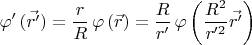 \[\varphi'\,(\vec{r'})=\frac{r}{R}\,\varphi\,(\vec{r})=\frac{R}{r'}\,\varphi\left(\frac{R^2}{r'^2}\vec{r'}\right)\]