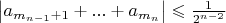 $\left| a_{m_{n-1}+1}+...+a_{m_n} \right| \leqslant \frac{1}{2^{n-2}}$