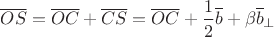 $\overline{OS}=\overline{OC}+\overline{CS}=\overline{OC}+\dfrac{1}{2}\overline{b}+\beta\overline{b}_{\perp}$