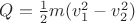 $Q=\frac12m(v_1^2-v_2^2)$ $Q=\frac12m(v_1^2-v_2^2)$