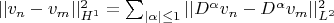 $||v_n-v_m||^2_{H^1}= \sum_{|\alpha| \le 1}||D^{\alpha}v_n-D^{\alpha}v_m||^2_{L^2}$