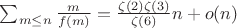 $\sum_{m \leq n}\frac{m}{f(m)}=\frac{\zeta(2)\zeta(3)}{\zeta(6)}n+o(n)$