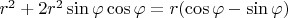 $r^2+2r^2\sin\varphi\cos\varphi=r(\cos\varphi-\sin\varphi)$