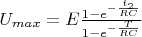 $U_{max} = E \frac{1-e^{-\frac{t_2}{RC}}}{1-e^{-\frac{T}{RC}}}$