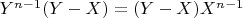 $Y^{n-1}(Y-X)=(Y-X)X^{n-1}$
