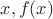 $x, f(x)$