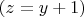 $(z = y +1)$