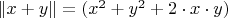 $\|x + y\|=(x^{2}+y^{2}+2\cdot x \cdot y)$