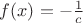 $f(x)=-\frac 1c$