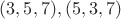 $(3,5,7), (5,3,7)$