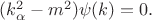 $(k_\alpha^2-m^2)\psi(k)=0.$