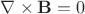 $\nabla \times \mathbf{B} = 0$