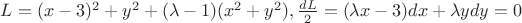 $L=(x-3)^2+y^2+(\lambda-1) (x^2+y^2), \frac{dL}2=(\lambda x-3)dx+\lambda ydy=0$