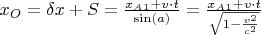 $x_O=\delta x+S=\frac{x_A_1+v\cdot t}{\sin(a)}=\frac{x_A_1+v\cdot t}{\sqrt{1-\frac{v^2}{c^2}}}$