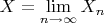 $X=\lim\limits_{n\to \infty}X_n$