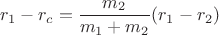 $$r_1-r_c=\frac{m_2}{m_1+m_2}(r_1-r_2)$$