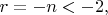 $r = -n < -2,$