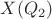 $X(Q_2)$