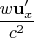 $\dfrac{w\mathbf{u}_x'}{c^2}$