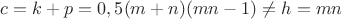 $c=k+p=0,5(m+n)(mn-1)\ne h=mn$