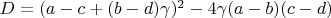 $D = (a - c + (b - d)\gamma)^2 - 4\gamma (a - b)(c - d)$
