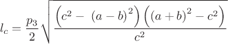 $${l_c} = \frac{{{p_3}}}{2}\sqrt {\frac{{\left( {{c^2} - \;{{\left( {a - b} \right)}^2}} \right)\left( {{{\left( {a + b} \right)}^2} - {c^2}} \right)}}{{{c^2}}}} $$