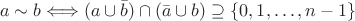 $$a\sim b\Longleftrightarrow (a\cup\bar b)\cap(\bar a\cup b)\supseteq\{0,1,\ldots,n-1\}$$ $$a\sim b\Longleftrightarrow (a\cup\bar b)\cap(\bar a\cup b)\supseteq\{0,1,\ldots,n-1\}$$