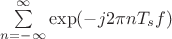$\sum\limits_{n=-\infty}^{\infty}\exp(-j 2\pi n T_s f)$