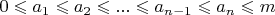 $0\leqslant a_1\leqslant a_2\leqslant ...\leqslant a_{n-1}\leqslant a_{n}\leqslant m$