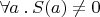 $\forall a\mathbin. S(a)\ne0$