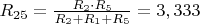$R_{25} = \frac{R_{2} \cdot R_{5} }{R_{2} + R_{1} + R_{5}}= 3,333$