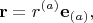 $$
\mathbf r = r^{(a)} \mathbf e_{(a)},
$$