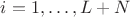 $i =1,\ldots, L+N$
