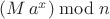 $(M\, a^x)\bmod n$ $(M\, a^x)\bmod n$
