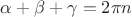 $\alpha+\beta+\gamma=2\pi n$