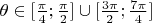 $\theta\in [\frac{\pi}{4};\frac{\pi}{2}]\cup [\frac{3\pi}{2};\frac{7\pi}{4}]$
