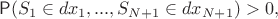 $$\mathsf{P}&(S_1\in dx_1,...,S_{N+1}\in dx_{N+1})>0,$$