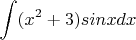 $$\int (x^2+3)sinxdx