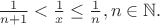 $\frac{1}{n+1} < \frac1x \leq \frac1n, n\in\mathbb N.$