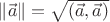 $\[\left\| {\vec a} \right\| = \sqrt {(\vec a,\vec a)} \]$