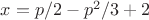 $x=p/2-p^2/3+2$