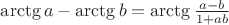 $\arctg a-\arctg b=\arctg \frac{a-b}{1+ab}$