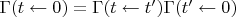 $\Gamma(t \leftarrow 0) = \Gamma(t \leftarrow t') \Gamma(t' \leftarrow 0)$
