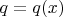 $q=q(x)$