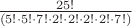 $\frac{25!}{(5! \cdot 5! \cdot 7! \cdot 2! \cdot 2! \cdot 2! \cdot 2! \cdot 7!)}$ $\frac{25!}{(5! \cdot 5! \cdot 7! \cdot 2! \cdot 2! \cdot 2! \cdot 2! \cdot 7!)}$