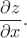 $\dfrac{\partial z}{\partial x}.$