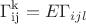 $$\Gamma_{\operatorname{ij}}^{\operatorname{k}}=E \Gamma_{ijl}$$