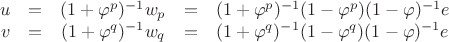 $$
\begin{array}{rcccl}
u & = & (1 + \varphi^p)^{-1}w_p & =  & (1 + \varphi^p)^{-1}(1-\varphi^p)(1-\varphi)^{-1}e \\
v & = & (1 + \varphi^q)^{-1}w_q & = & (1 + \varphi^q)^{-1}(1-\varphi^q)(1-\varphi)^{-1}e
\end{array}
$$